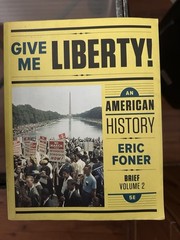Give Me Liberty! An American History Eric Foner Brief Volume 2