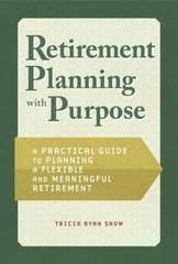 Retirement Planning with Purpose: A Practical Guide to Planning a Flexibl – GOOD