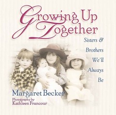 Growing Up Together: Sisters and Brothers We’ll Always Be