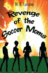 Revenge of the Soccer Moms – Levine, M E – Good – See condition notes