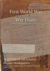 36 DIVISION 108 Infantry Brigade Headquarters: 4 October 1915 – 28 February 1919