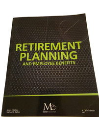 Retirement Planning and Employee Benefits by James F. Dalton & Michael A. Dalton