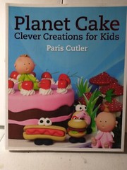Planet Cake Clever Creations for Kids by Paris Cutler (2014, Paperback)