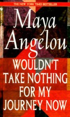 Wouldn’t Take Nothing for My Journey Now – Paperback By Angelou, Maya – GOOD