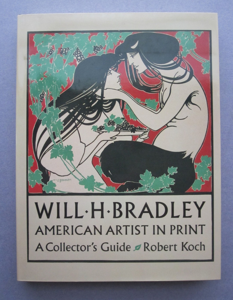WILL H BRADLEY AMERICAN ARTIST IN PRINT COLLECTOR’S GUIDE Robert Koch 1st HC DJ