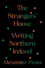 Strangers’ House : Writing Northern Ireland