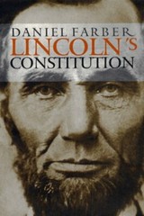 Lincoln’s Constitution by Daniel A Farber: New
