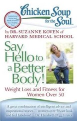 Chicken Soup for the Soul: Say Hello to a Better Body!: Weight Loss – VERY GOOD