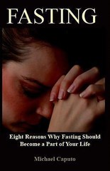 Fasting: Eight Reasons Why Fasting Should Become a Part of Your Life