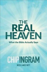 The Real Heaven: What the Bible Actually Says – Paperback By Ingram, Chip – GOOD