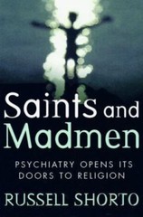 Saints and Madmen: Psychiatry Opens Its Doors to Religion by Russell Shorto