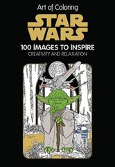 Art of Coloring: Star Wars : 100 Images to Inspire Creativity and