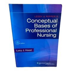 Leddy & Pepper’s Conceptual Bases of Professional Nursing by Dr. Lucy Hood