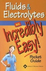 Fluids and Electrolytes: An Incredibly Easy! Pocket Guide (Incredibly Easy! Ser