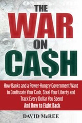 The War on Cash: How Banks and a Power-Hungry Government Want to Confisca – GOOD