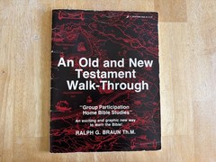 Ralph G. Braum Home Bible Study, Old and New Testament Walk-Through 1979