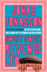 Sweet Sweet Revenge LTD : A Novel Hardcover Jonas Jonasson