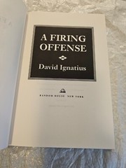 A FIRING OFFENSE By DAVID IGNATIUS 1st Edition 1997 Hardcover DJ