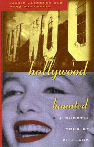 Hollywood Haunted: A Ghostly Tour of Filmland – Hardcover – GOOD