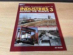 The Model Railroader’s Guide To Industries Along The Tracks Vol. 3