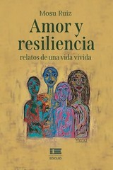 Amor y resiliencia: relatos de una vida vivida by Grupo ?gneo (Spanish) Paperbac