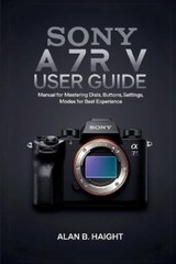 Alan B Haight Sony A7r V User Guide (Paperback) (UK IMPORT)