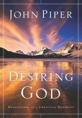 Desiring God: Meditations of a Christian Hedonist by John Piper