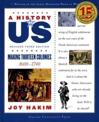 A History of US: Making Thirteen Colonies: 1600-1740 A History of US B – GOOD