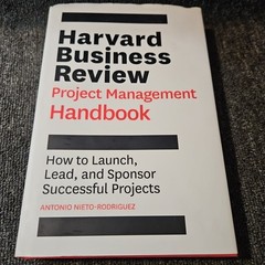 Harvard Business Review Project Management Handbook: How to Launch, Lead