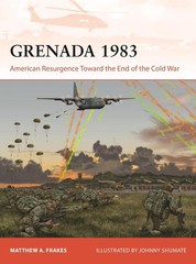 Grenada 1983: American Resurgence Toward the End of the Cold War by Matthew A. F