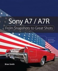 Sony A7 / A7R: From Snapshots to Great Shots – Paperback – VERY GOOD