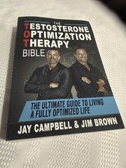 The Testosterone Optimization Therapy Bible Jay Campbell Jim Brown Paperback