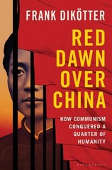 Red Dawn Over China: How Communism Conquered a Quarter of Humanity by Frank Dik?