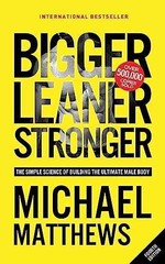Bigger Leaner Stronger: The Simple – Paperback, by Michael Matthews – Acceptable