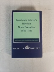 Hakluyt Society Juan Maria Schuver’s Travels in North East Africa 1880-1883