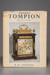 Thomas Tompion: His Life & Work by R.W. Symonds 1st Ed London, 1951