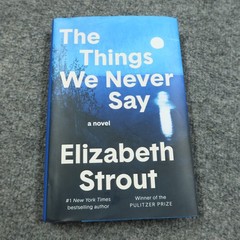 The Things We Never Say A Novel Elizabeth Strout 2026 Hardcover