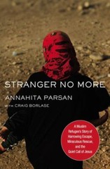 Stranger No More: A Muslim Refugeeâ??s Story of Harrowing Escape, Miracul – GOOD
