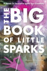 The Big Book of Little Sparks Creativity Journal by Bloomston, Carrie