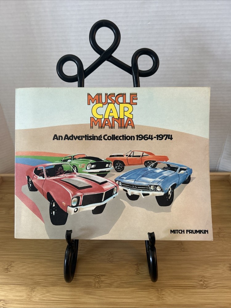 Classic Muscle Cars Muscle Car Mania An Advertising Collection 1964-74 172 Pages