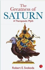 Greatness of Saturn: A Therapeutic Myth by Robert E. Svoboda (English) Paperback