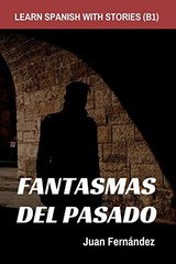 Learn Spanish With Stories (B1): Fantasmas del Pasado – Spanish Intermediate…