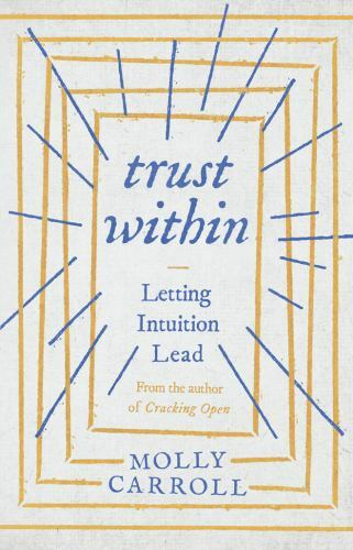 Trust Within: Letting Intuition Lead – paperback, 1503942074, Molly Carroll