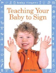 Baby FingersÂ?: Teaching Your Baby to Sign – Board book By Heller, Lora – GOOD