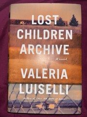 Lost Children Archive : A Novel by Valeria Luiselli (2019, Hardcover)