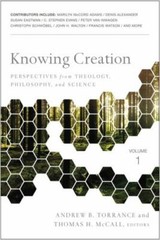 Knowing Creation: Perspectives from Theology, Philosophy, and Science by Zonder
