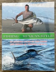 “FISHING … MEXICAN STYLE” by Jeff Klassen 270 Pages Softcover/Hardcover Mexico