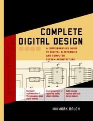 Complete Digital Design: A Comprehensive Guide to Digital Electronics and Comput