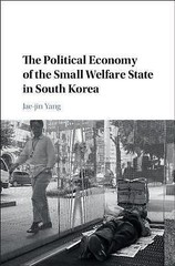 The Political Economy of the Small Welfare State in South Korea HC