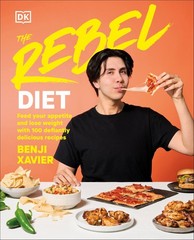 The Rebel Diet: Feed Your Appetite and Lose Weight with 100 Defiantly Delici…